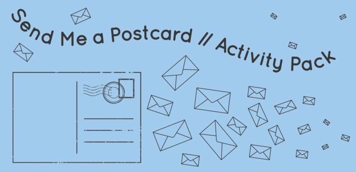 A blue background with an Illustrator graphic of the back of a postcard in the left hand corner surrounded by closed envelopes in black. Send Me a Postcard // Activity Pack is written above the postcard in a black wavy font.